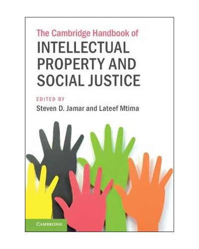 The Cambridge Handbook of Intellectual Property and Social Justice