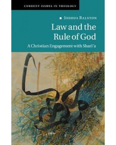 Law and the Rule of God: A Christian Engagement with Shari'a