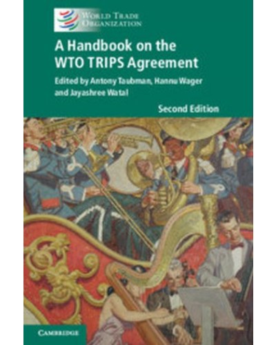 A Handbook on the WTO TRIPS Agreement 2nd Edition