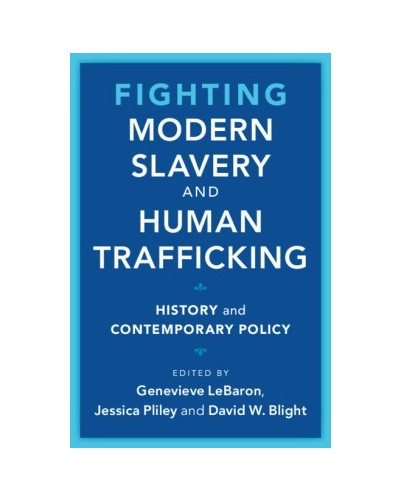 Fighting Modern Slavery and Human Trafficking: History and Contemporary Policy