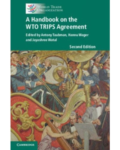 Handbook on the WTO TRIPS Agreement 2nd Edition