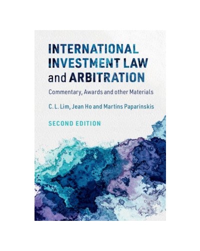 International Investment Law and Arbitration: Commentary, Awards and other Materials 2nd Edition