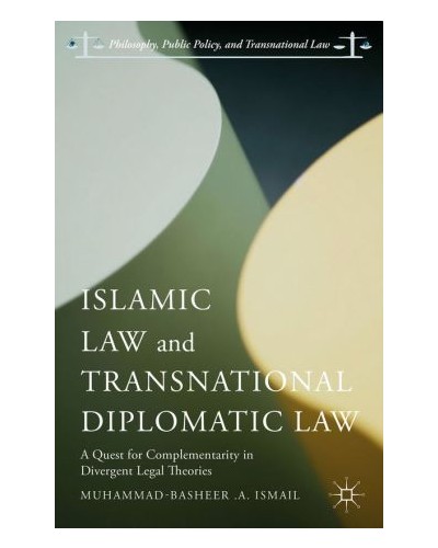Islamic Law and Transnational Diplomatic Law: A Quest for Complementarity in Divergent Legal Theories
