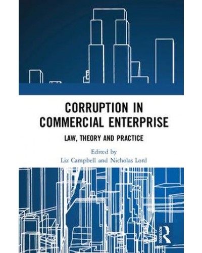 Corruption in Commercial Enterprise: Law, Theory and Practice
