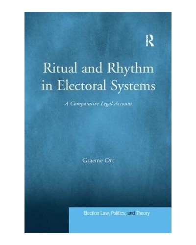 Ritual and Rhythm in Electoral Systems: A Comparative Legal Account