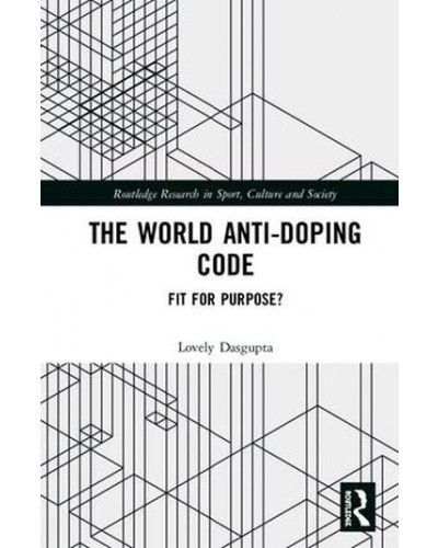 The World Anti-Doping Code: Fit for Purpose?