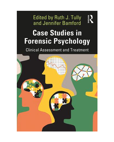 Case Studies in Forensic Psychology: Clinical Assessment and Treatment