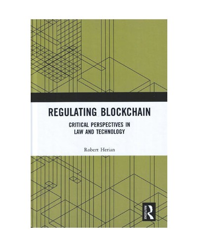 Regulating Blockchain: Critical Perspectives in Law and Technology