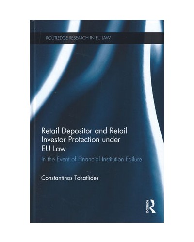 Retail Depositor and Retail Investor Protection under EU Law: In the Event of Financial Institution Failure