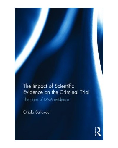 The Impact of Scientific Evidence on the Criminal Trial: The Case of DNA Evidence