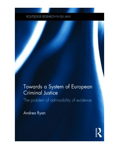 Towards a System of European Criminal Justice: The Problem of Admissibility of Evidence