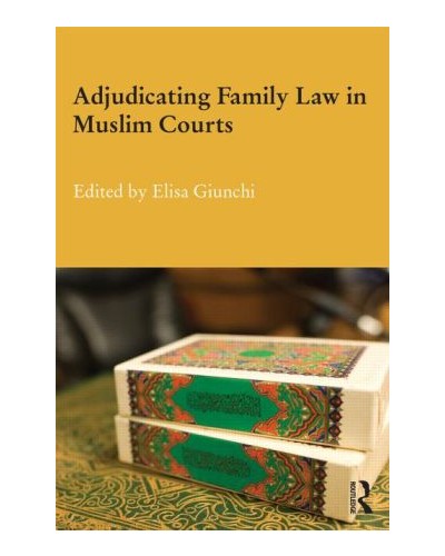 Adjudicating Family Law in Muslim Courts: Cases from the Contemporary Muslim World