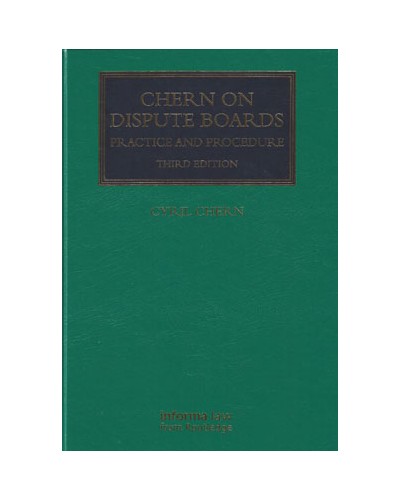 Chern on Dispute Boards: Practice and Procedure 3rd Edition
