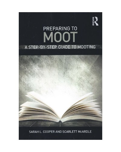 Preparing to Moot: A Step by Step Guide to Mooting