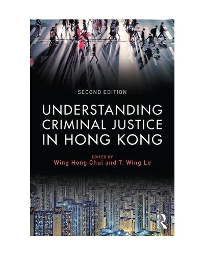 Understanding Criminal Justice in Hong Kong, 2nd Edition
