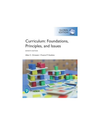 Curriculum: Foundations, Principles, and Issues, Global Edition (7th Edition)