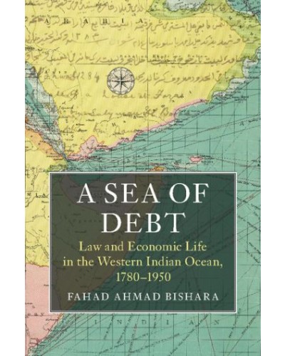 A Sea of Debt: Law and Economic Life in the Western Indian Ocean, 1780-1950