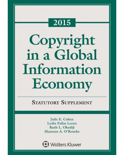 Copyright in a Global Information Economy, 2015 Statutory Supplement