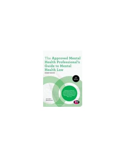 The Approved Mental Health Professional's Guide to Mental Health Law 4th Edition