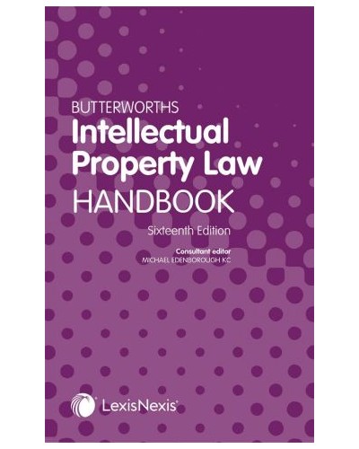 Butterworths Intellectual Property Law Handbook, 16th Edition