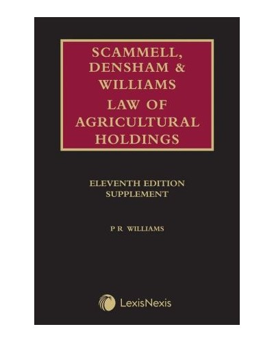 Scammell, Densham & Williams Law of Agricultural Holdings: 11th Edition 1st Supplement