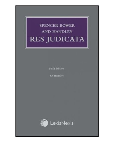 Spencer Bower and Handley: Res Judicata, 6th Edition