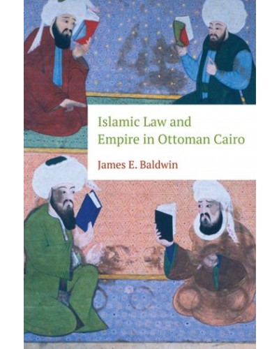 Islamic Law and Empire in Ottoman Cairo