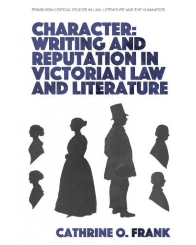 Character: Writing and Reputation in Victorian Law and Literature