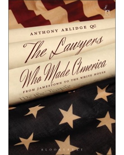 The Lawyers Who Made America: From Jamestown to the White House