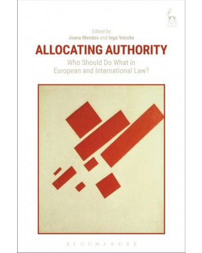 Allocating Authority: Who Should Do What in European and International Law?
