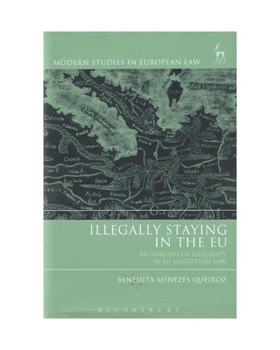 Illegally Staying in the EU: An Analysis of Illegality in EU Migration Law