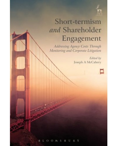 Short-Termism and Shareholder Engagement: Addressing Agency Costs through Monitoring and Corporate Litigation
