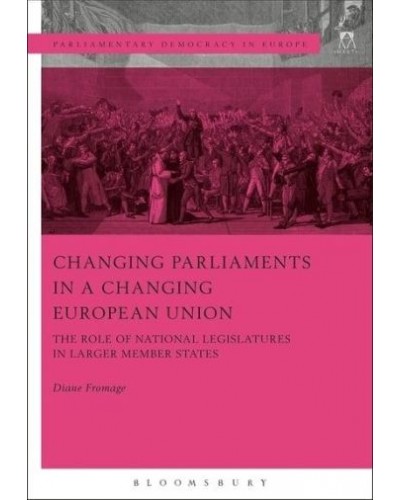 Changing Parliaments in a Changing European Union The Role of National Legislatures in Larger Member States