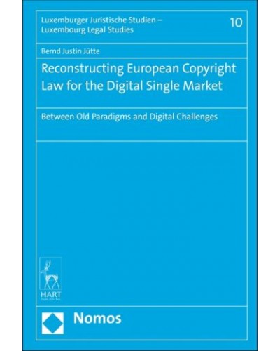 Reconstructing European Copyright Law for the Digital Single Market