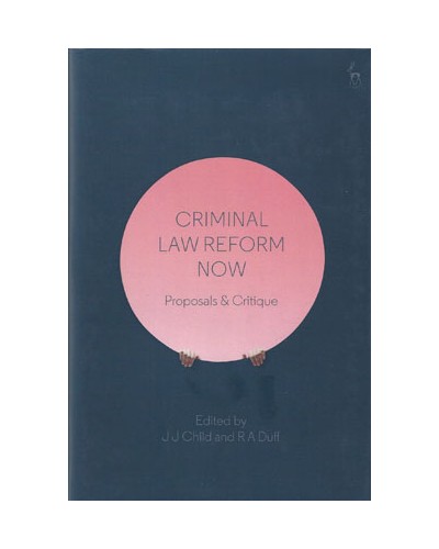 Criminal Law Reform Now: Proposals and Critique