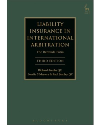 Liability Insurance in International Arbitration: The Bermuda Form, 3rd Edition