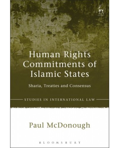 Human Rights Commitments of Islamic States: Sharia, Treaties and Consensus