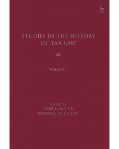 Studies in the History of Tax Law: Volume 9