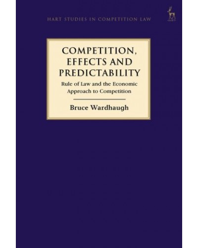 Competition, Effects and Predictability: Rule of Law and the Economic Approach to Competition