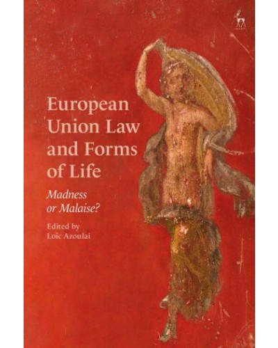 European Union Law and Forms of Life: Madness or Malaise?