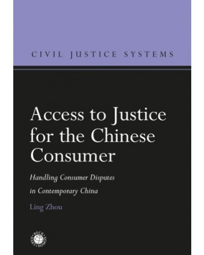 Access to Justice for the Chinese Consumer: Handling Consumer Disputes in Contemporary China