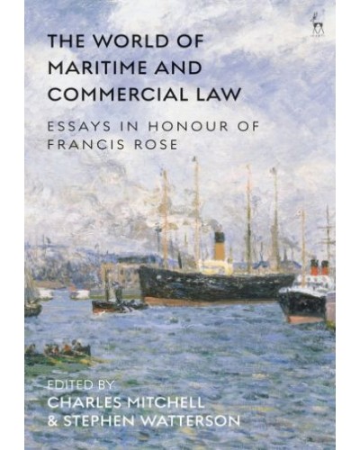 The World of Maritime and Commercial Law: Essays in Honour of Francis Rose