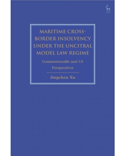 Maritime Cross-Border Insolvency under the UNCITRAL Model Law Regime: Commonwealth and US Perspectives