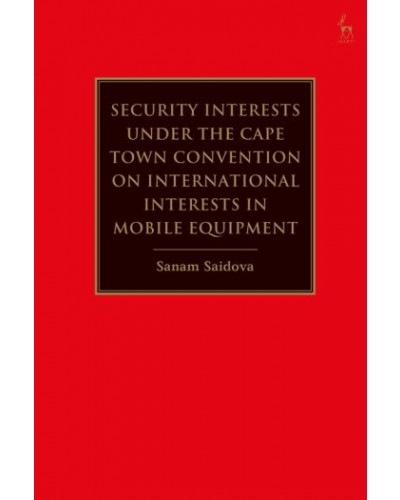Security Interests under the Cape Town Convention on International Interests in Mobile Equipment