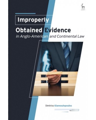 Improperly Obtained Evidence in Anglo-American and Continental Law