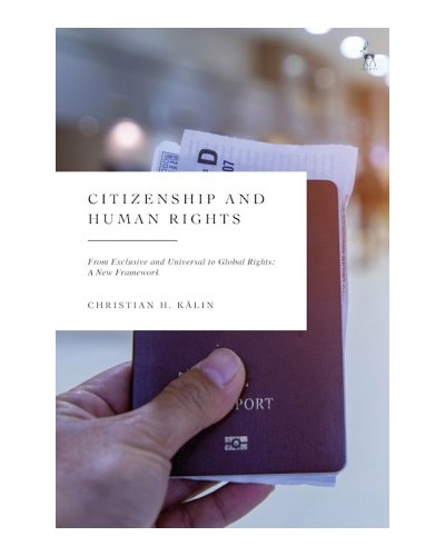 Citizenship and Human Rights: From Exclusive and Universal to Global Rights - A New Framework