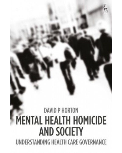 Mental Health Homicide and Society: Understanding Health Care Governance