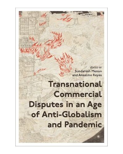 Transnational Commercial Disputes in an Age of Anti-Globalism and Pandemic