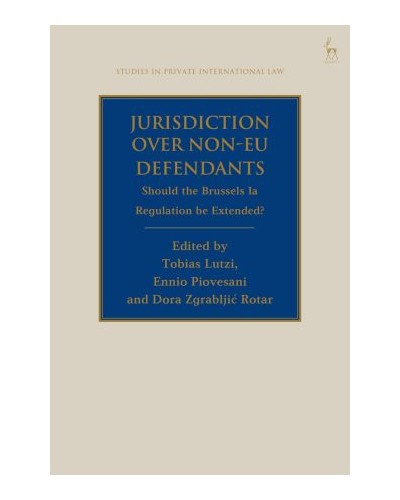 Jurisdiction Over Non-EU Defendants: Should the Brussels Ia Regulation be Extended?