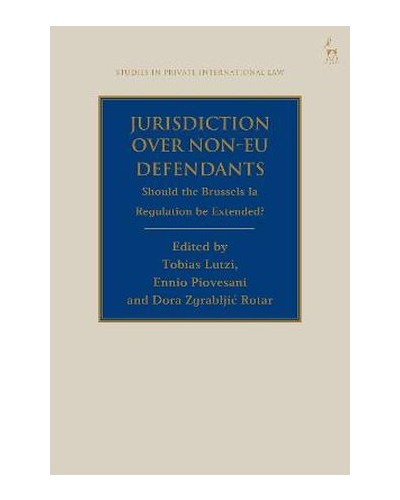Jurisdiction Over Non-Eu Defendants: Should the Brussels Ia Regulation Be Extended?
